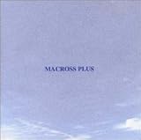 MACROSS PLUS ORIGINAL SOUNDTRACK PLUS - for fans only