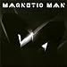 Magnetic Man