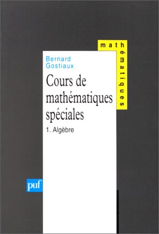 Cours de mathematiques speciales: algebre