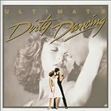 「ダーティ・ダンシング」オリジナル・サウンドトラック~アルティメット・エディション