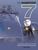 The Magnificent 7: The Enthusiasts' Guide to Every Lotus 7 and Caterham 7 from 1957 to the Present Day