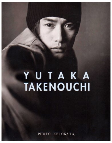 YUTAKA TAKENOUCHI―竹野内豊写真集