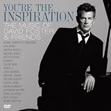 YOU'RE THE INSPIRATION:THE MUSIC OF DAVID FOSTER & FRIENDS