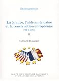 La France, l'aide américaine et la construction européenne 1944-1954. Volume II (Histoire économique et financière - XIXe-XXe)