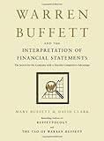 Warren Buffett and the Interpretation of Financial Statements: The Search for the Company with a Durable Competitive Advantage