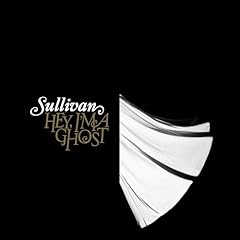 SULLIVAN / HEY, I'M A GHOST