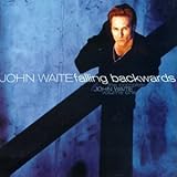 The Complete John Waite, Vol. 1: Falling Backwards