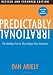 Predictably Irrational, Revised and Expanded Edition: The Hidden Forces That Shape Our Decisions