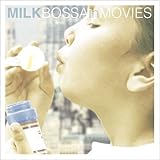MILK BOSSA in MOVIES