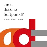 ARE U DOCONO SOFTPUNK!?