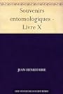 Souvenirs entomologiques - Livre X (French Edition)