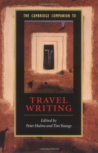 The Cambridge Companion to Travel Writing (Cambridge Companions to Literature)