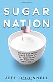 Sugar Nation: The Hidden Truth Behind America\'s Deadliest Habit and the Simple Way to Beat It