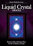 Liquid Crystal Oracle: Return of the Atlantian Way for the Children of Light (Mind Body Spirit)