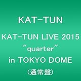 KAT-TUN LIVE 2015 “quarter