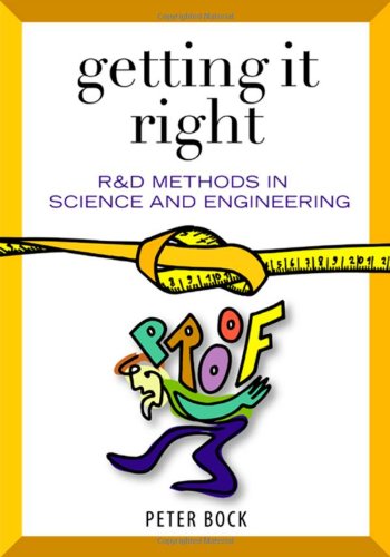Getting It Right: R&D Methods for Science and Engineering