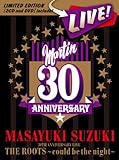 MASAYUKI SUZUKI 30TH ANNIVERSARY LIVE THE ROOTS~could be the night~(初回生産限定盤)(DVD付)
