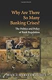 Why Are There So Many Banking Crises?: The Politics and Policy of Bank Regulation