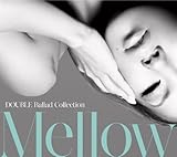 DOUBLE Ballad Collection Mellow(初回限定盤)(DVD付)