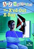 The X'ed Out X-ray (A to Z Mysteries)