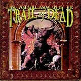 ...And You Will Know Us by the Trail of Dead