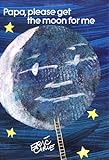 Papa, Please Get the Moon for Me (World of Eric Carle)