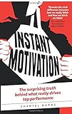 Instant Motivation: The surprising truth behind...