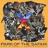 ×～PARK OF THE SAFARI