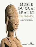 Musee du quai Branly: The Collection: Art From Africa, Asia, Oceania, and the Americas