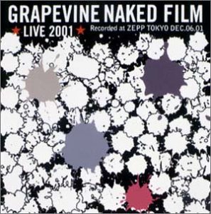 GRAPEVINE LIVE 2001 NAKED FILM;GRAPEVINE LIVE 2001 NAKED FILM [DVD]