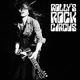 ROLLY’S ROCK CIRCUS~70年代の日本のロックがROLLYに与えた偉大なる影響...