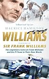 Williams: The Legendary Story of Frank Williams and His F1 Team in Their Own Words