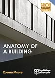 Anatomy of a Building (500 Reflections on the RCP, 1518-2018)