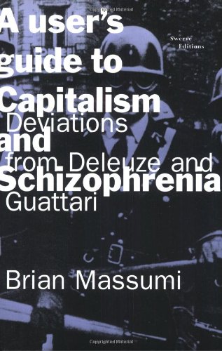A User's Guide to Capitalism and Schizophrenia: Deviations from Deleuze and Guattari