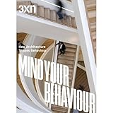 Mind Your Behaviour: How Architecture Shapes Behaviour (3xn)