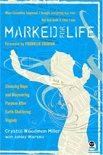 Marked for Life: Choosing Hope And Discovering Purpose After Earth-Shattering Tragedy