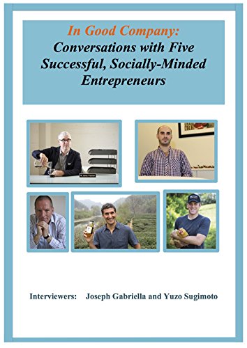 In Good Company: Conversations with Five Successful, Socially-Minded Entrepreneurs