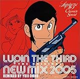 ルパン三世クロニクル スペシャル LUPIN THE THIRD THE ORIGINAL-NEW MIX 2005-REMIXED BY YUJI OHNO