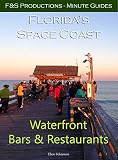 Florida's Space Coast - Waterfront Bars & Restaurants: A F&S Productions Minute Guide