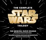 The Complete Star Wars Trilogy: The Original Radio Dramas