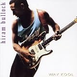 Way Kool (Hiram Bullock/Wounded Bird)