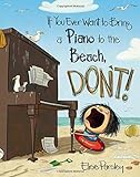 If You Ever Want to Bring a Piano to the Beach, Don't!