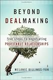 Beyond Dealmaking: Five Steps to Negotiating Profitable Relationships