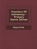 Frontiers of Astronomy