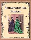 Reconstruction Era Fashions: 350 Sewing, Needlework, & Millinery Patterns 1867-1868