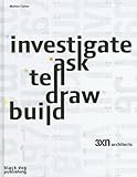 Investigate, Ask, Tell, Sense, Build: 3xn Architects