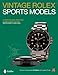 Vintage Rolex Sports Models: A Complete Visual Reference & Unauthorized History