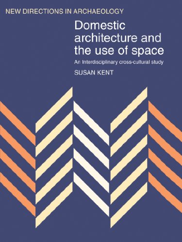 Domestic Architecture and the Use of Space: An Interdisciplinary Cross-Cultural Study (New Directions in Archaeology)