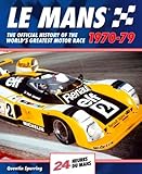Le Mans: The Official History of the World's Greatest Motor Race 1970-79