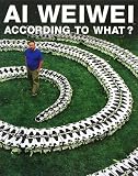 AI WEIWEI―ACCORDING TO WHAT?